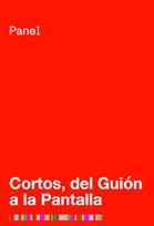 SFF Panel: Cortos, Del Guión a la Pantalla