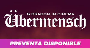 G-DRAGON EN CINES: Übermensch