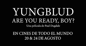 YUNGBLUD. ARE YOU READY, BOY? En Cines