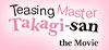TEASING MASTER TAKAGI-SAN: THE MOVIE