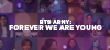  BTS ARMY: FOREVER WE ARE YOUNG