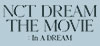 NCT DREAM THE MOVIE: In A DREAM