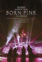 BLACKPINK WORLD TOUR BORN PINK IN CINEMAS