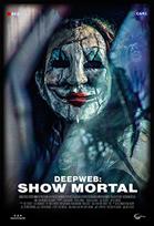 DEEPWEB: SHOW MORTAL