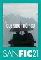 SANFIC21: QUERIDO TROPICO