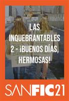 SANFIC21: LAS INQUEBRANTABLES 2
