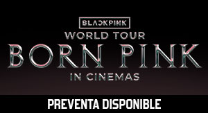 BLACKPINK WORLD TOUR:BORN PINK EN CINES