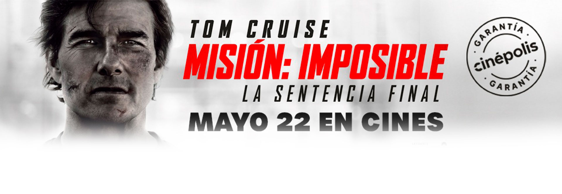 Banner Misión: Imposible - La sentencia final | Garantía Cinépolis