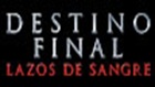 DESTINO FINAL: LAZOS DE SANGRE